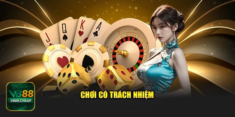 Trách Nhiệm Cá Cược - Giá trị cốt lõi tại VB88